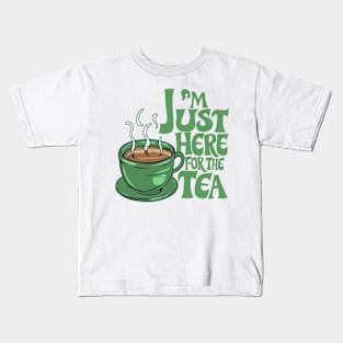 I'm just here for the tea Kids T-Shirt